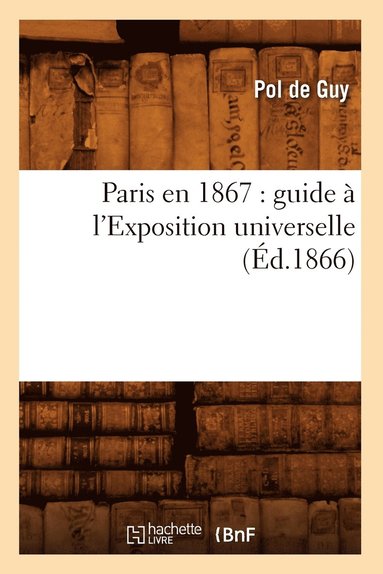 bokomslag Paris En 1867: Guide  l'Exposition Universelle (d.1866)