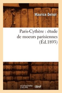 bokomslag Paris-Cythere: Etude de Moeurs Parisiennes (Ed.1893)