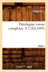 bokomslag Patrologiae Cursus Completus. S 2 T. 75-79. Tome 1 (d.1849)