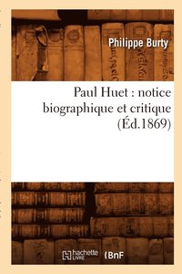 bokomslag Paul Huet: Notice Biographique Et Critique (d.1869)