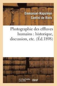 bokomslag Photographie Des Effluves Humains: Historique, Discussion, Etc. (Ed.1898)