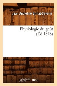 bokomslag Physiologie Du Got (d.1848)