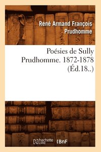 bokomslag Poesies de Sully Prudhomme. 1872-1878 (Ed.18..)