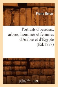bokomslag Portraits d'Oyseaux, Arbres, Hommes Et Femmes d'Arabie Et d'gypte (d.1557)
