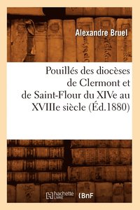bokomslag Pouills Des Diocses de Clermont Et de Saint-Flour Du Xive Au Xviiie Sicle (d.1880)