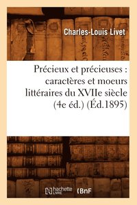 bokomslag Prcieux Et Prcieuses: Caractres Et Moeurs Littraires Du Xviie Sicle (4e d.) (d.1895)