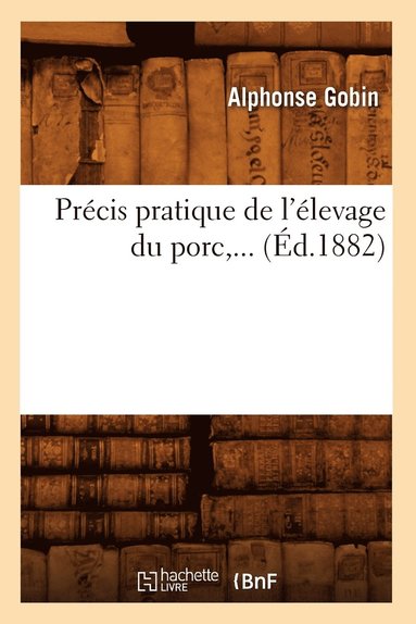 bokomslag Prcis Pratique de l'levage Du Porc (d.1882)