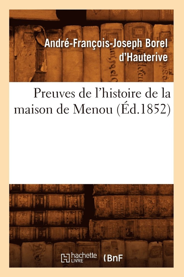 Preuves de l'Histoire de la Maison de Menou (d.1852) 1