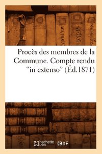 bokomslag Procs Des Membres de la Commune. Compte Rendu in Extenso (d.1871)