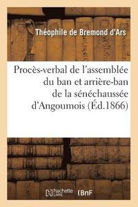 bokomslag Procs-Verbal de l'Assemble Du Ban Et Arrire-Ban de la Snchausse d'Angoumois (d.1866)