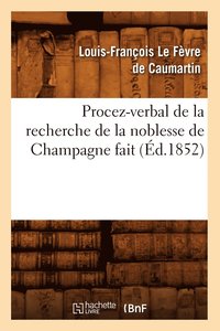 bokomslag Procez-Verbal de la Recherche de la Noblesse de Champagne Fait (d.1852)