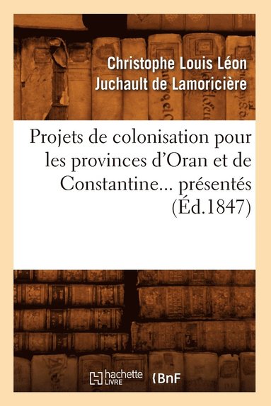 bokomslag Projets de Colonisation Pour Les Provinces d'Oran Et de Constantine (d.1847)