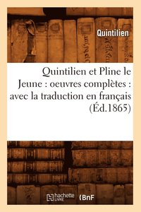 bokomslag Quintilien Et Pline Le Jeune: Oeuvres Compltes: Avec La Traduction En Franais (d.1865)
