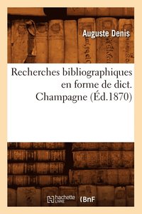 bokomslag Recherches Bibliographiques En Forme de Dict. Champagne (Éd.1870)