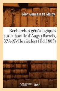 bokomslag Recherches Gnalogiques Sur La Famille d'Augy (Barrois, Xve-Xviie Sicles), (d.1885)