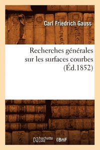 bokomslag Recherches Gnrales Sur Les Surfaces Courbes (d.1852)