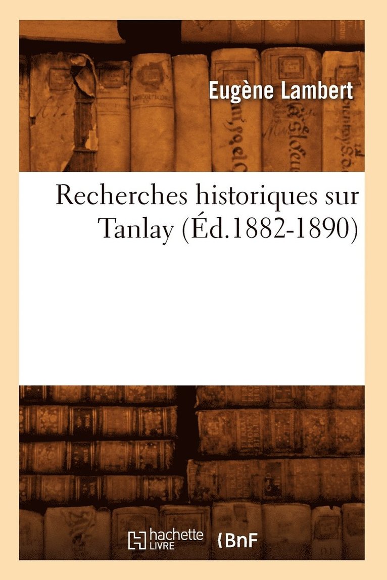 Eugène Lambert, LAMBERT E - Recherches Historiques Sur Tanlay (Éd.1882-1890), Häftad