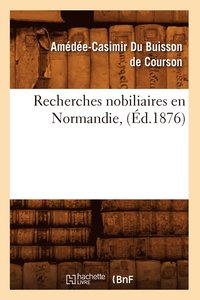 bokomslag Recherches Nobiliaires En Normandie, (d.1876)