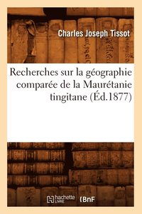 bokomslag Recherches Sur La Gographie Compare de la Maurtanie Tingitane (d.1877)