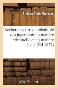 bokomslag Recherches Sur La Probabilit Des Jugements En Matire Criminelle Et En Matire Civile (d.1837)