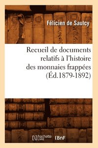 bokomslag Recueil de Documents Relatifs  l'Histoire Des Monnaies Frappes (d.1879-1892)
