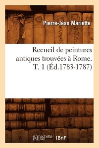 bokomslag Recueil de Peintures Antiques Trouves  Rome. T. 1 (d.1783-1787)