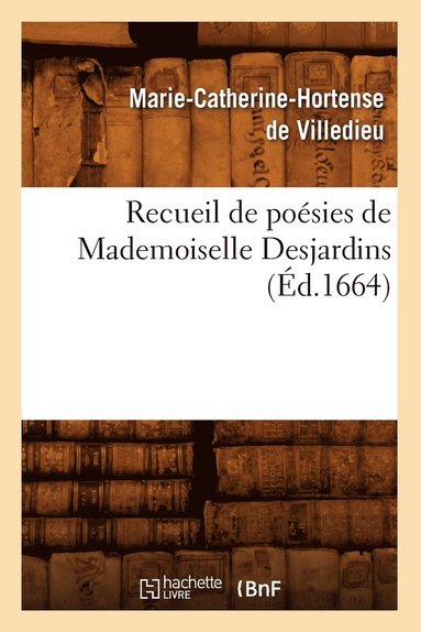 bokomslag Recueil de Poésies de Mademoiselle Desjardins (Éd.1664)