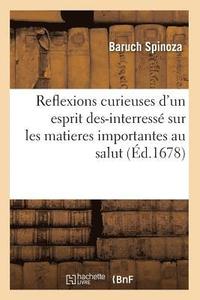 bokomslag Reflexions Curieuses d'Un Esprit Des-Interress Sur Les Matieres Importantes Au Salut (d.1678)