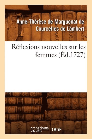 bokomslag Rflexions Nouvelles Sur Les Femmes, (d.1727)