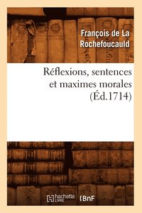 bokomslag Rflexions, Sentences Et Maximes Morales (d.1714)