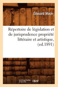 bokomslag Repertoire de Legislation Et de Jurisprudence Propriete Litteraire Et Artistique, (Ed.1891)