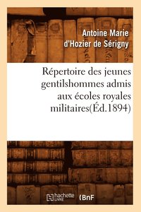 bokomslag Répertoire Des Jeunes Gentilshommes Admis Aux Écoles Royales Militaires(éd.1894)
