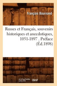 bokomslag Russes Et Franais, Souvenirs Historiques Et Anecdotiques, 1051-1897 . Prface (d.1898)