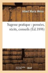bokomslag Sagesse Pratique: Pensees, Recits, Conseils (Ed.1898)