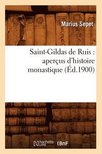 bokomslag Saint-Gildas de Ruis: Aperus d'Histoire Monastique (d.1900)