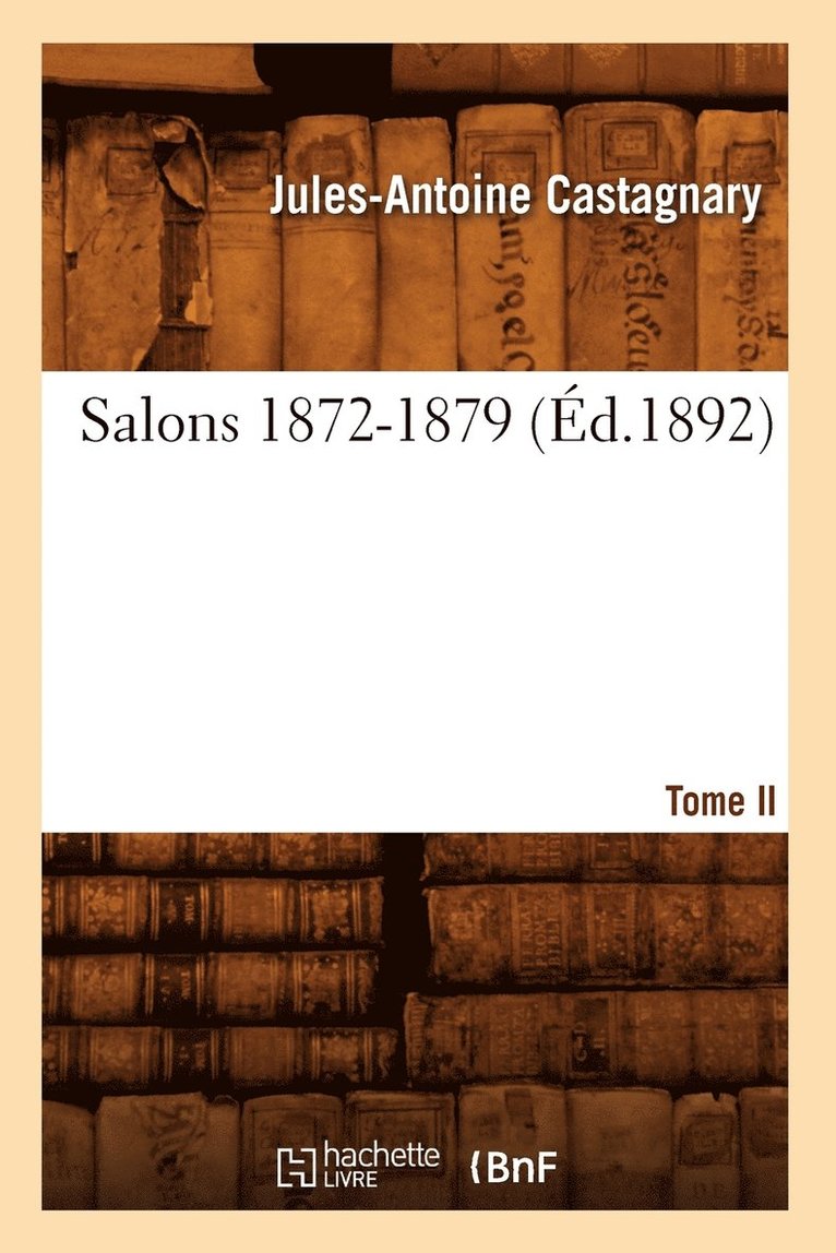 Salons. Tome II. 1872-1879 (d.1892) 1