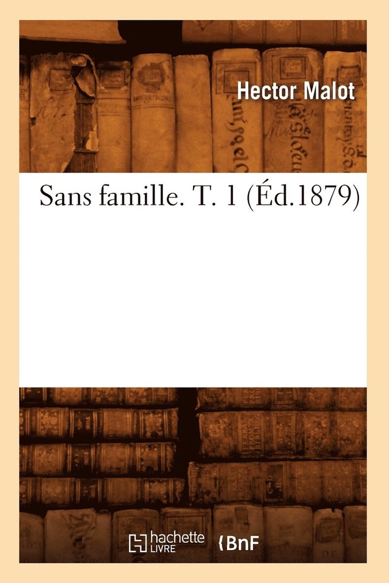 Sans Famille. T. 1 (Éd.1879) 1