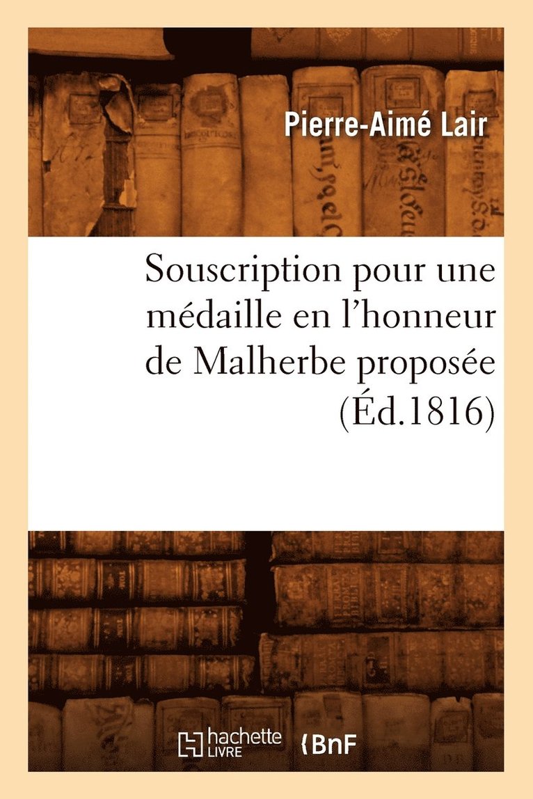 Souscription Pour Une Mdaille En l'Honneur de Malherbe Propose (d.1816) 1