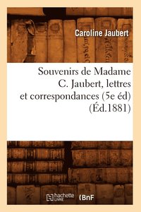 bokomslag Souvenirs de Madame C. Jaubert, Lettres Et Correspondances (5e d) (d.1881)