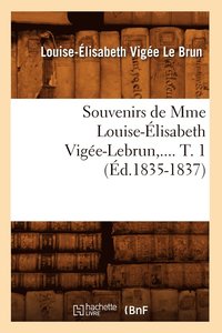 bokomslag Souvenirs de Mme Louise-lisabeth Vige-Lebrun. Tome 1 (d.1835-1837)