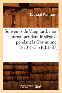 bokomslag Souvenirs de Vaugirard, Mon Journal Pendant Le Sige Et Pendant La Commune, 1870-1871, (d.1887)