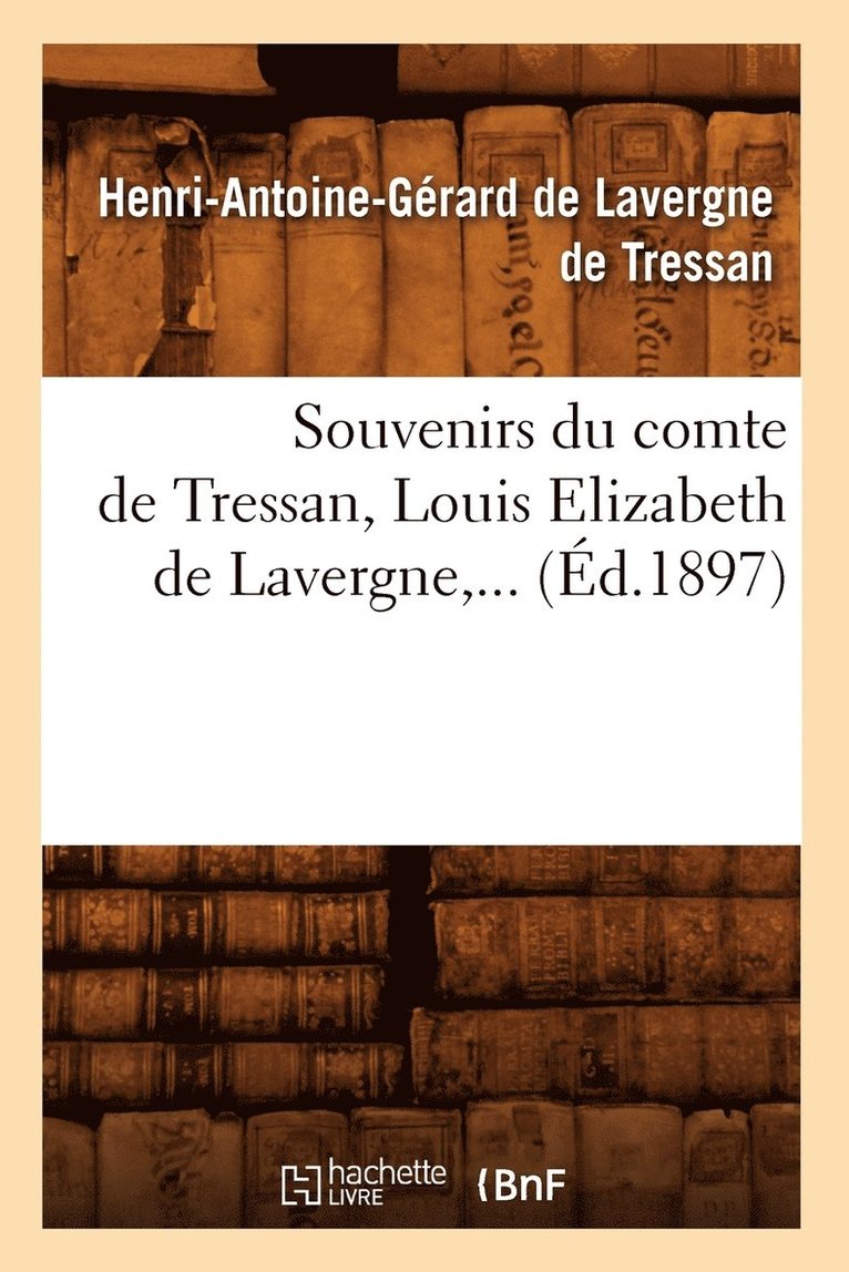 Souvenirs Du Comte de Tressan, Louis Elizabeth de Lavergne (d.1897) 1