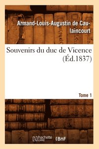 bokomslag Souvenirs Du Duc de Vicence. Tome 1 (d.1837)