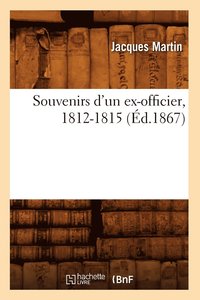 bokomslag Souvenirs d'Un Ex-Officier, 1812-1815 (d.1867)
