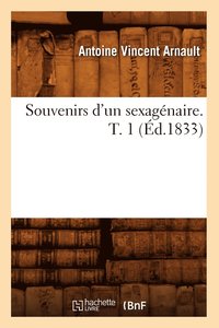 bokomslag Souvenirs d'Un Sexagnaire. T. 1 (d.1833)