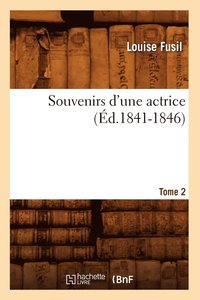 bokomslag Souvenirs d'Une Actrice. Tome 2 (d.1841-1846)