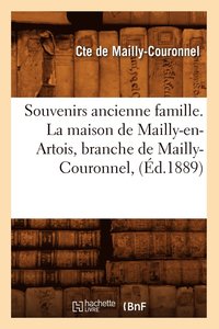 bokomslag Souvenirs Ancienne Famille. La Maison de Mailly-En-Artois, Branche de Mailly-Couronnel, (Ed.1889)