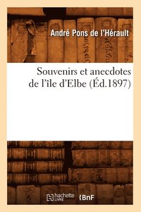 bokomslag Souvenirs Et Anecdotes de l'Ile d'Elbe (Ed.1897)