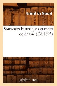 bokomslag Souvenirs Historiques Et Rcits de Chasse (d.1895)