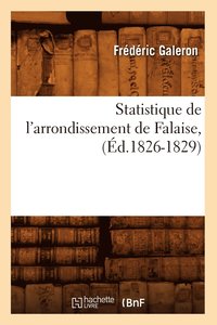 bokomslag Statistique de l'Arrondissement de Falaise, (d.1826-1829)